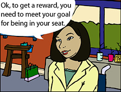 Teacher  speaking: Ok, to get a reward, you need to meet your goal for being in your seat.
