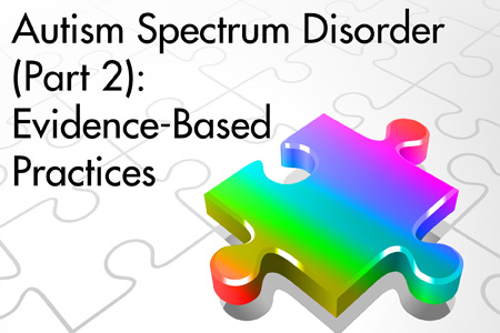 IRIS | Autism Spectrum Disorder (Part 2): Evidence-Based Practices